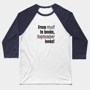 From sand to books, September looks! Baseball T-Shirt